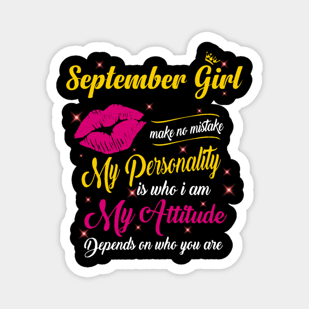 September Girl Make No Mistake My Personality Is Who I Am Magnet by Vladis