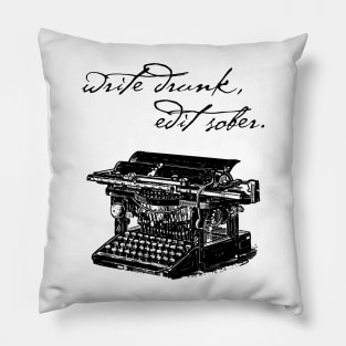 Write Drunk, Edit Sober Pillow