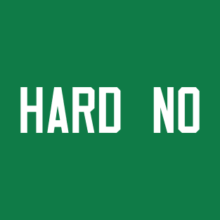 Hard No Letterkenny T-Shirt