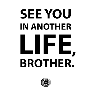 See you in another life brother T-Shirt