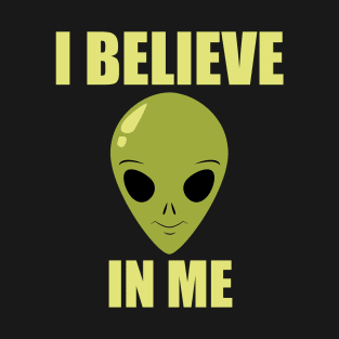 Alien I Believe In Me T-Shirt