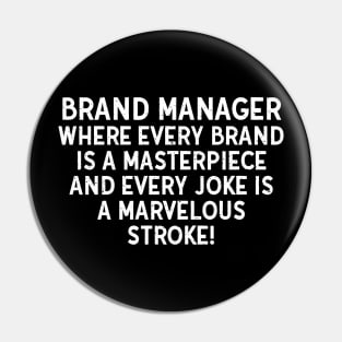 Brand Manager Where Every Brand is a Masterpiece Pin