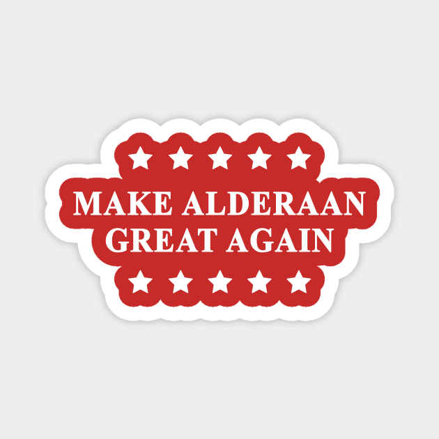 Make Alderaan Great Again (White Text) Magnet by Bendo