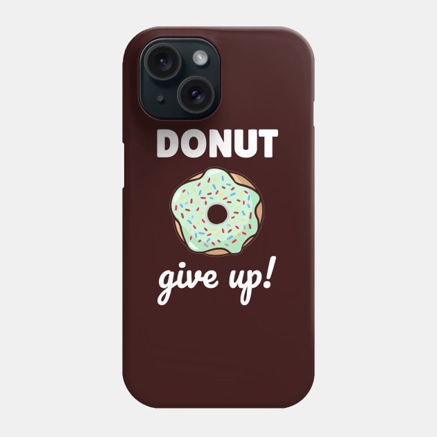 Donut Give UP Phone Case by Magniftee