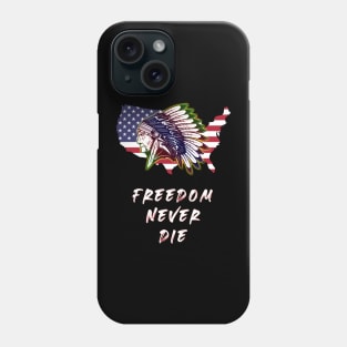 native American Indian freedom never die shirt Phone Case