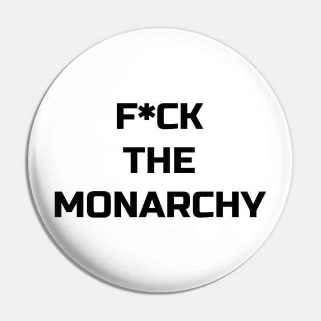 F*CK THE MONARCHY Pin by RADGEGEAR2K92