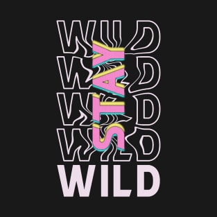 stay wild quote T-Shirt