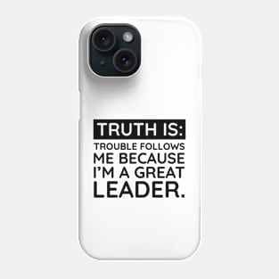 Truth is trouble follows me Phone Case