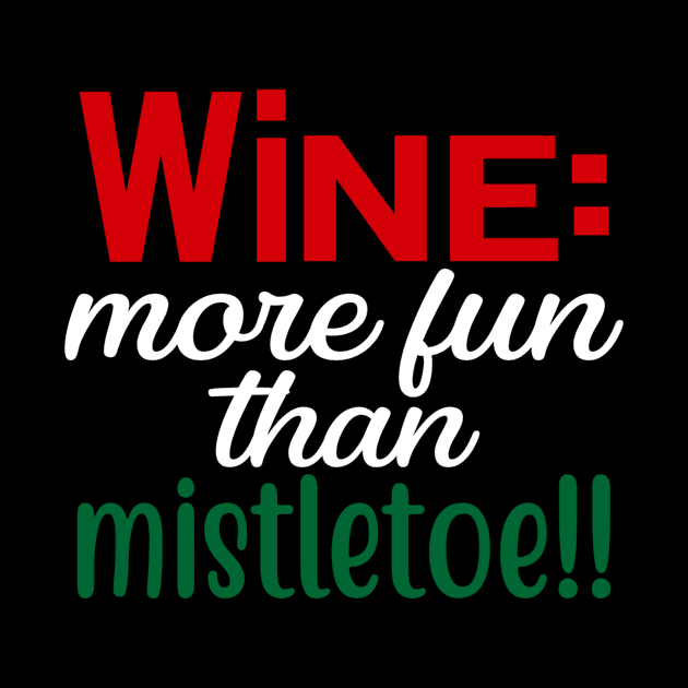 Wine More Fun Than Mistletoe Funny Ugly Xmas Ugly Christmas by fromherotozero