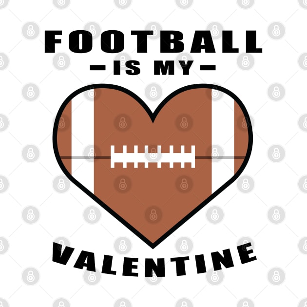 American Football Is My Valentine - Funny Quote by DesignWood-Sport