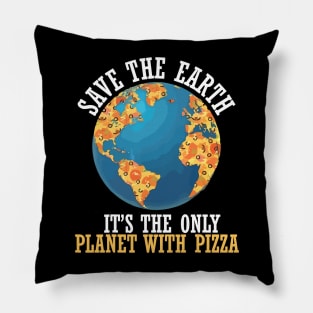 save the earth it's the only planet with pizza Pillow