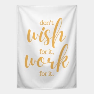 Don't wish for it work for it | white and yellow Tapestry