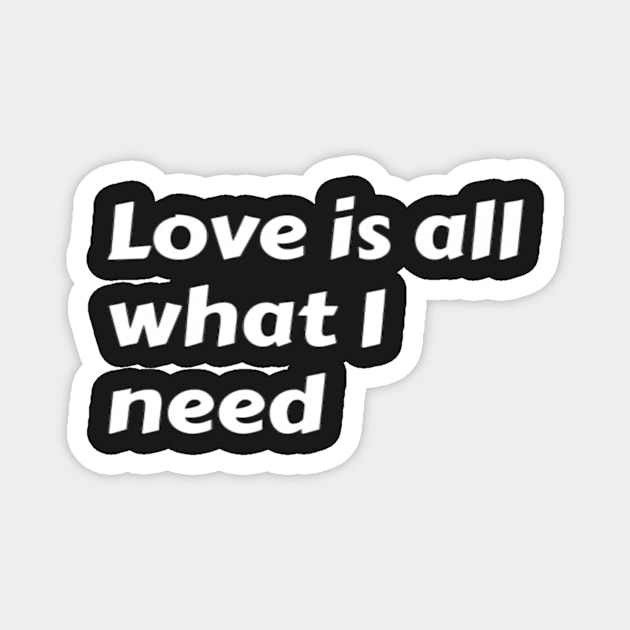 Love is all what I need. Magnet by omnia34