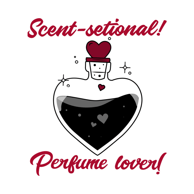 Perfume lover - Scent-setional! by KostaTeeWorld