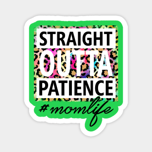 Straight OUTTA Patience #momlife Magnet