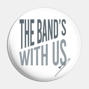 The Band's With Us Pin