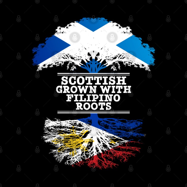 Scottish Grown With Filipino Roots - Gift for Philippines With Roots From Filipino by Country Flags