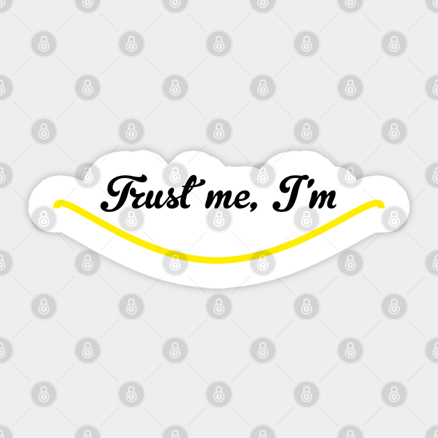 Trust Me I M Smiling Funny Quote With A Smiling Face Smiling Face Mask Sticker Teepublic