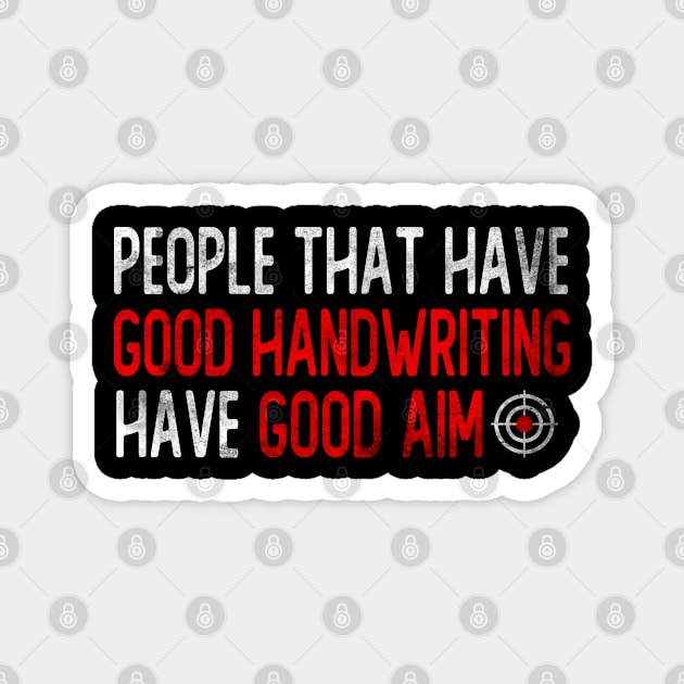 People that have good handwriting have good aim Gamers Quote Magnet by Kawaii_Tees