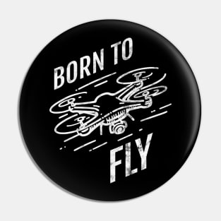 Born to Fly - Drone Pin