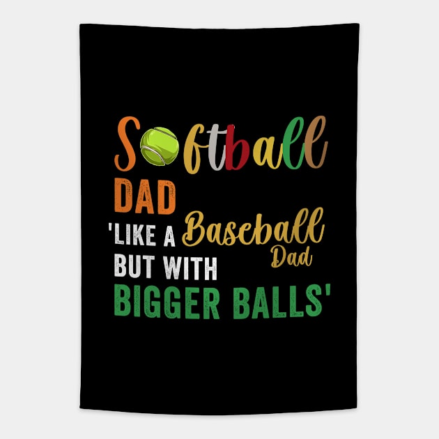 Funny Softball Dad Like A Baseball But With Bigger Balls Tapestry by dianoo