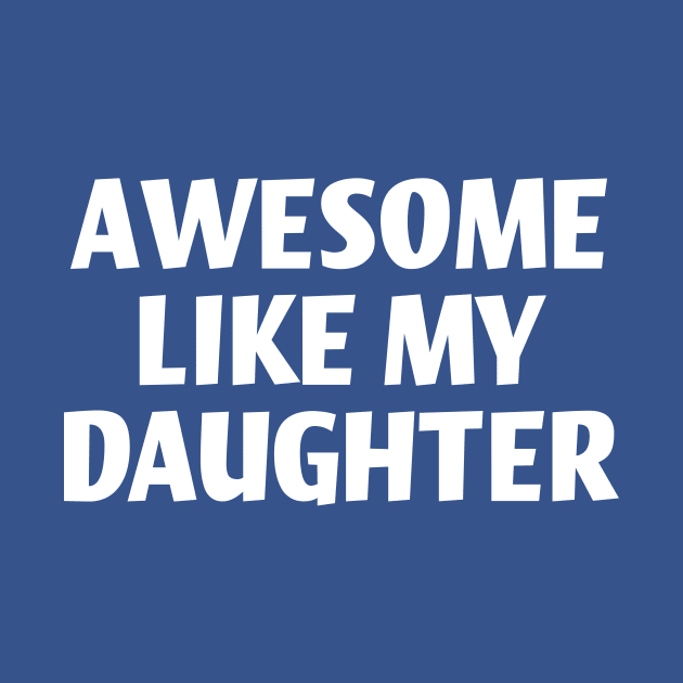Awesome like my daughter by Horisondesignz