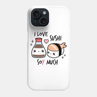 I love sushi soy much Phone Case