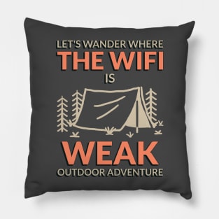 Let’s go where the WiFi is weak funny camping tshirt Pillow