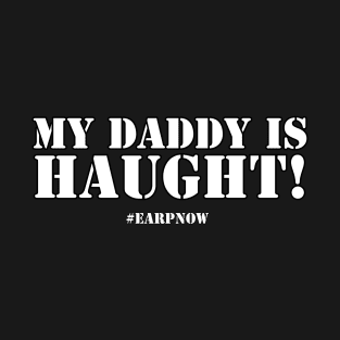 My Daddy is Haught! - Wynonna Earp T-Shirt