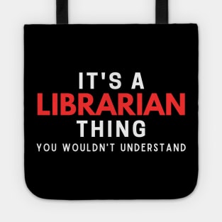 It's A Librarian Thing You Wouldn't Understand Tote