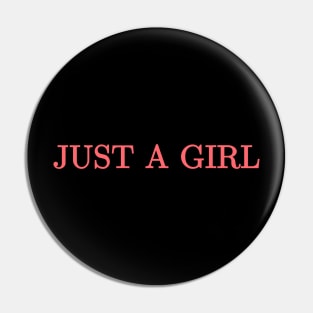 Just a girl Pin