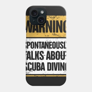 WARNING - Spotaneously Talks About Scuba Diving Phone Case