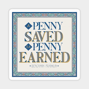 Penny earned, is a penny saved Magnet