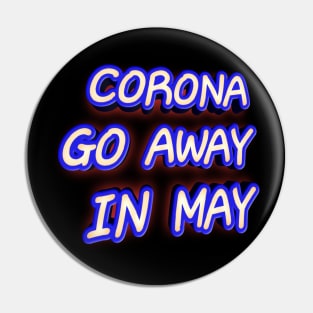 Corona Go Away In May Pin