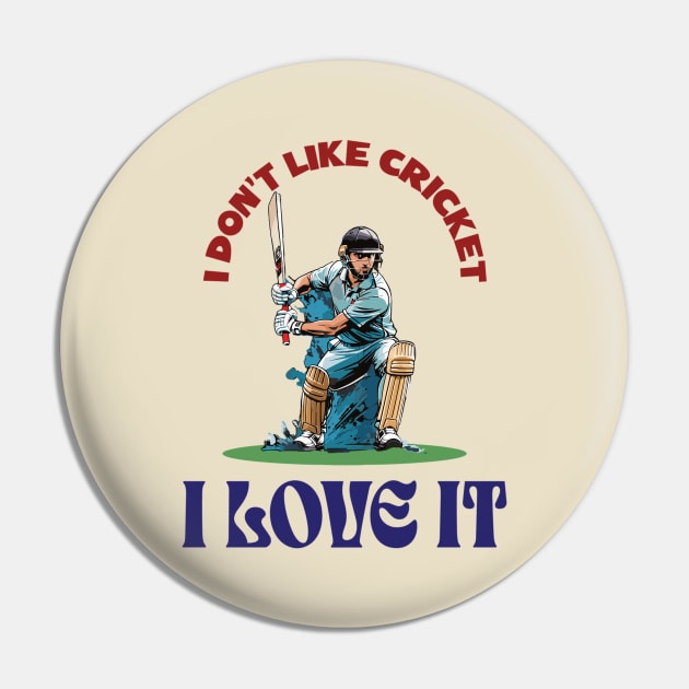 I love cricket Pin by BishBashBosh