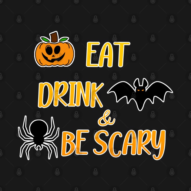 Eat Drink And Be Scary by DMJPRINT