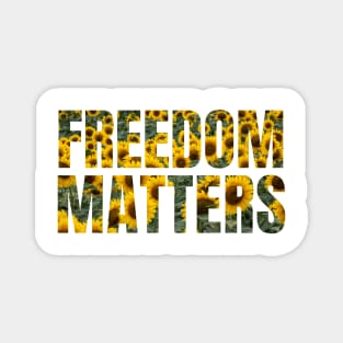 Freedom Matters - Yellow Sunflowers Design - Social Justice Magnet