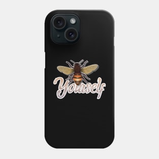 Be (Bee) YOURSELF! | Self Identity | Non-conformity | Always Be Yourself! Phone Case