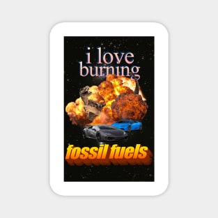 I Love Burning Fossil Fuels! Magnet