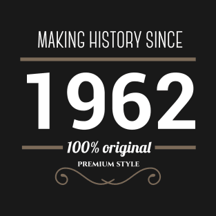 Making history since 1962 T-Shirt