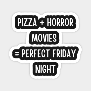 Pizza and Horror Movies are my Perfect Friday Night Magnet