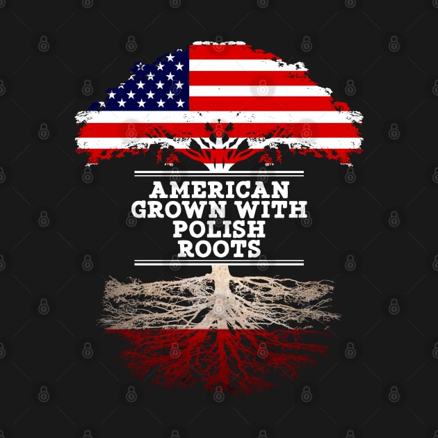 American Grown With Polish Roots - Gift for Polish From Poland by Country Flags