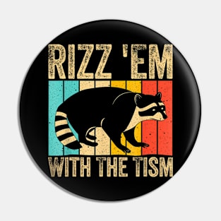 Rizz Em With The Tism Retro Raccoon Meme Pin