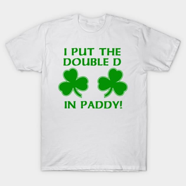 St Patrick Day Drinks I Put The Double D In Paddys T-Shirt St Patrick Day Drinks I Put The Double D In Paddys T-Shirt