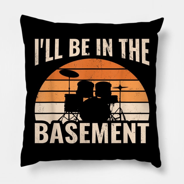 I'll Be In The Basement Drum Set Drumming Drummer Pillow by elmiragokoryan