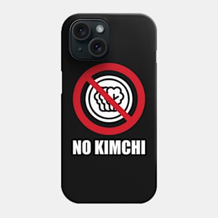 NO Kimchi - Anti series - Nasty smelly foods - 20A Phone Case