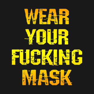 Wear your fucking face mask. Masks save lives. Heroes wear face masks. Trust science, not Trump. Keep your mask on. Stop the virus spread. Trump lies matter T-Shirt