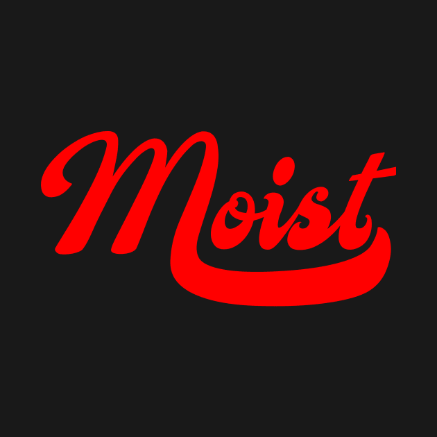 Moist by skullsntikis