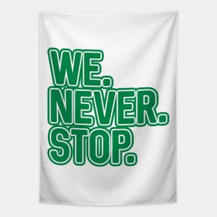 WE.NEVER.STOP, Glasgow Celtic Football Club Green and White Layered Text Design Tapestry