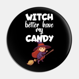 Witch better have my candy Pin